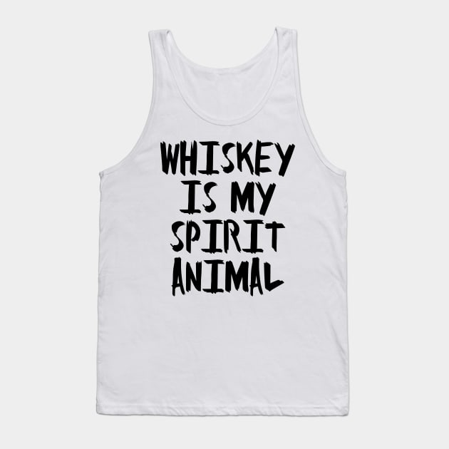 Whiskey is my Spirit Animal Tank Top by irvtolles